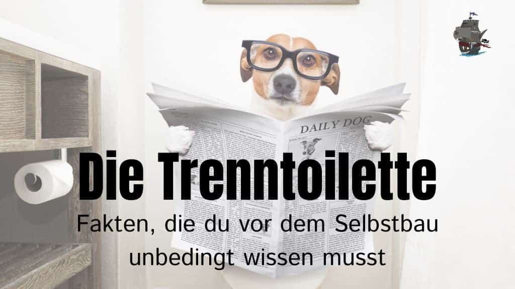 Die Toilette - Fakten die du vor dem Selbstbau unbedingt wissen musst