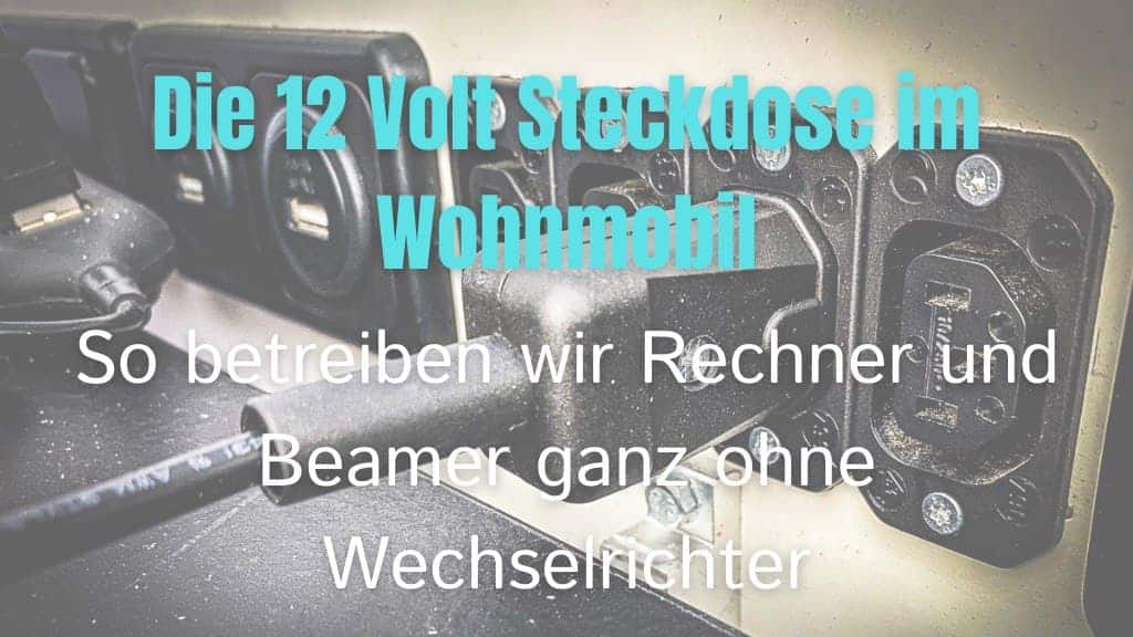 Die 12 Volt Steckdose im Wohnmobil