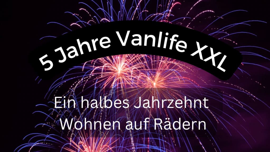 5 Jahre Vanlife Vanlifer xxl