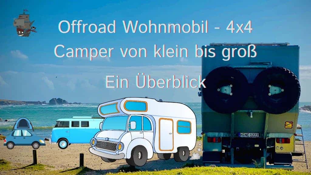 Offroad Wohnmobil - 4x4 Camper von klein bis groß. Ein Überblick