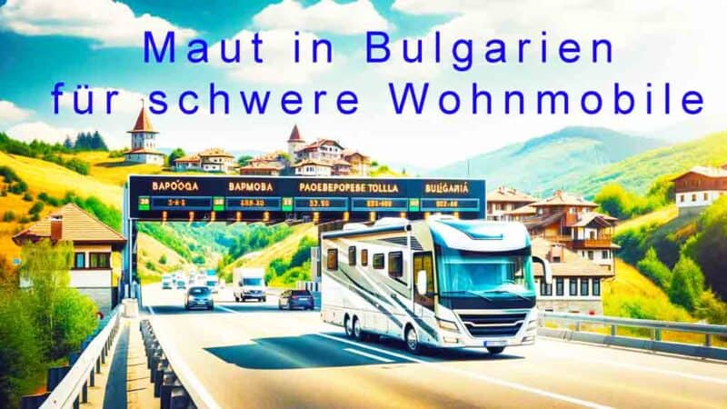 Allzeit-Bereift Maut in Bulgarien für schwere Wohnmobile